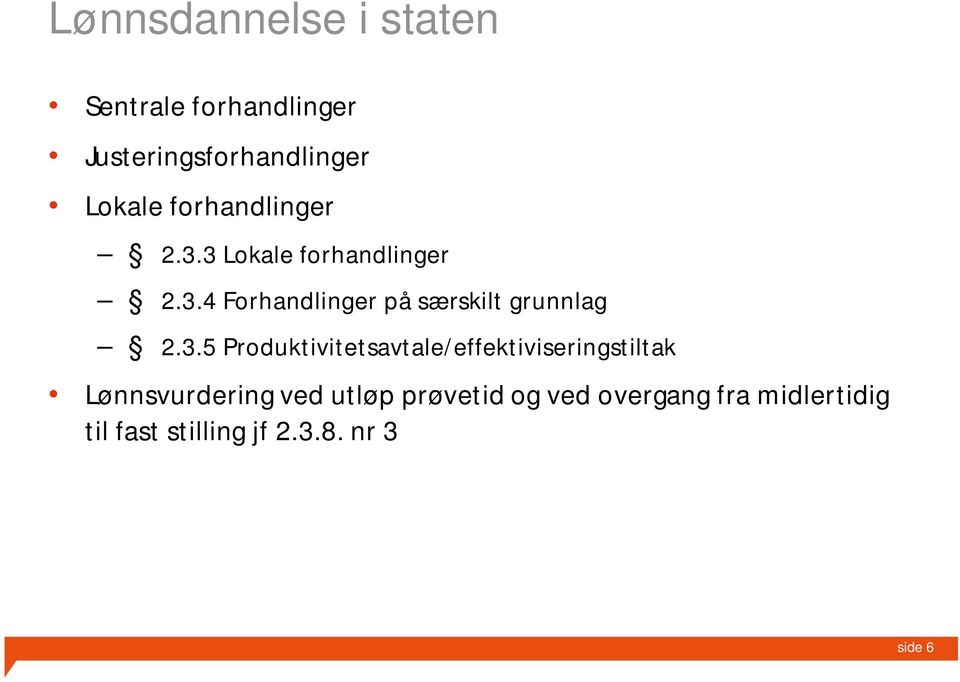 3.5 Produktivitetsavtale/effektiviseringstiltak Lønnsvurdering ved utløp