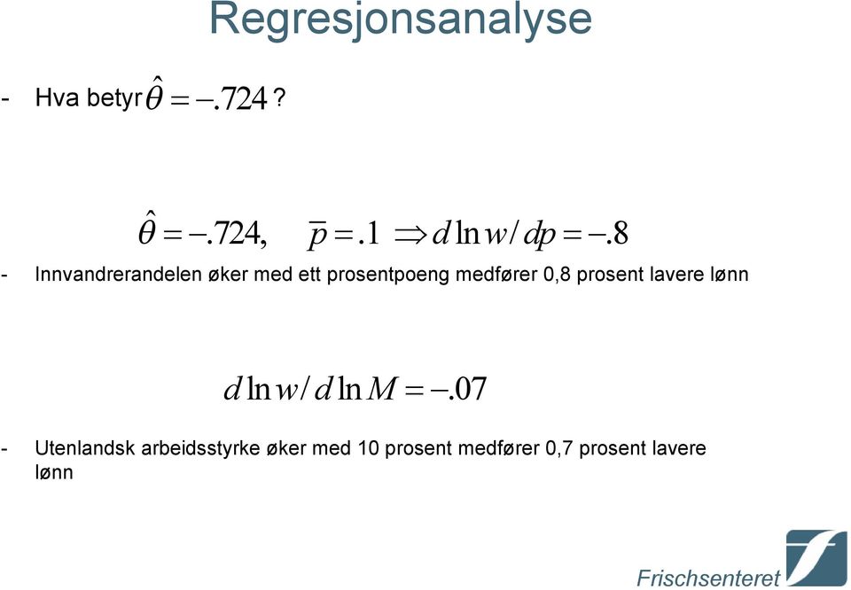 0,8 prosent lavere lønn d ln w/ d ln M.