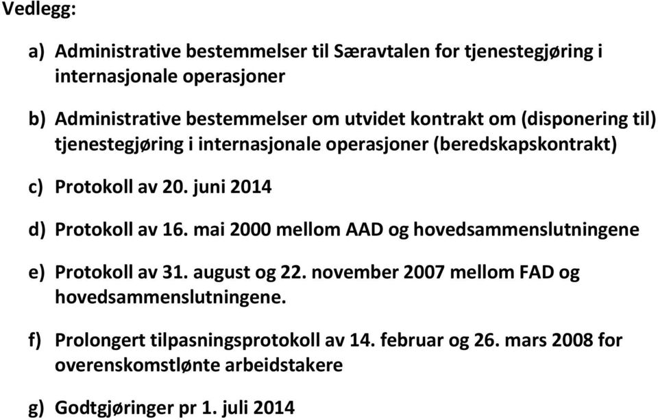 juni 2014 d) Protokoll av 16. mai 2000 mellom AAD og hovedsammenslutningene e) Protokoll av 31. august og 22.