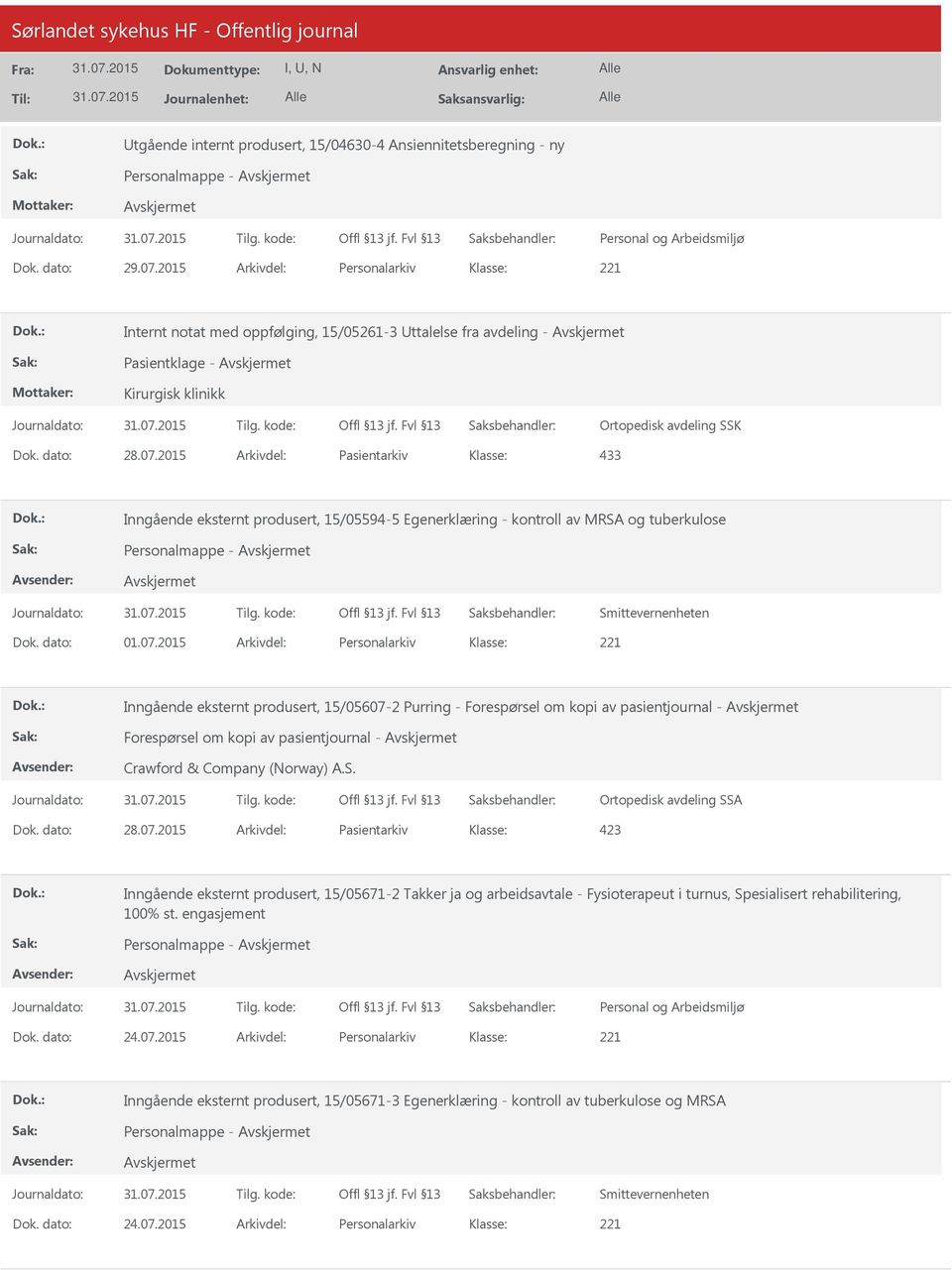 2015 Arkivdel: Pasientarkiv Inngående eksternt produsert, 15/05594-5 Egenerklæring - kontroll av MRSA og tuberkulose Personalmappe - Dok. dato: 01.07.