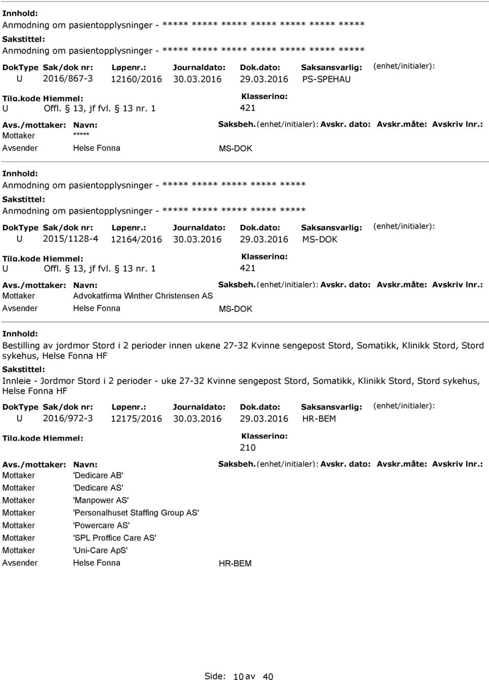 2016 -DOK Mottaker Advokatfirma Winther Christensen AS -DOK Bestilling av jordmor Stord i 2 perioder innen ukene 27-32 Kvinne sengepost Stord, Somatikk, Klinikk