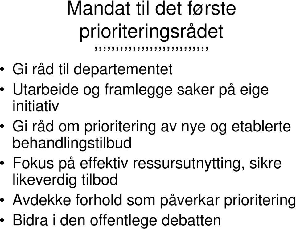 etablerte behandlingstilbud Fokus på effektiv ressursutnytting, sikre