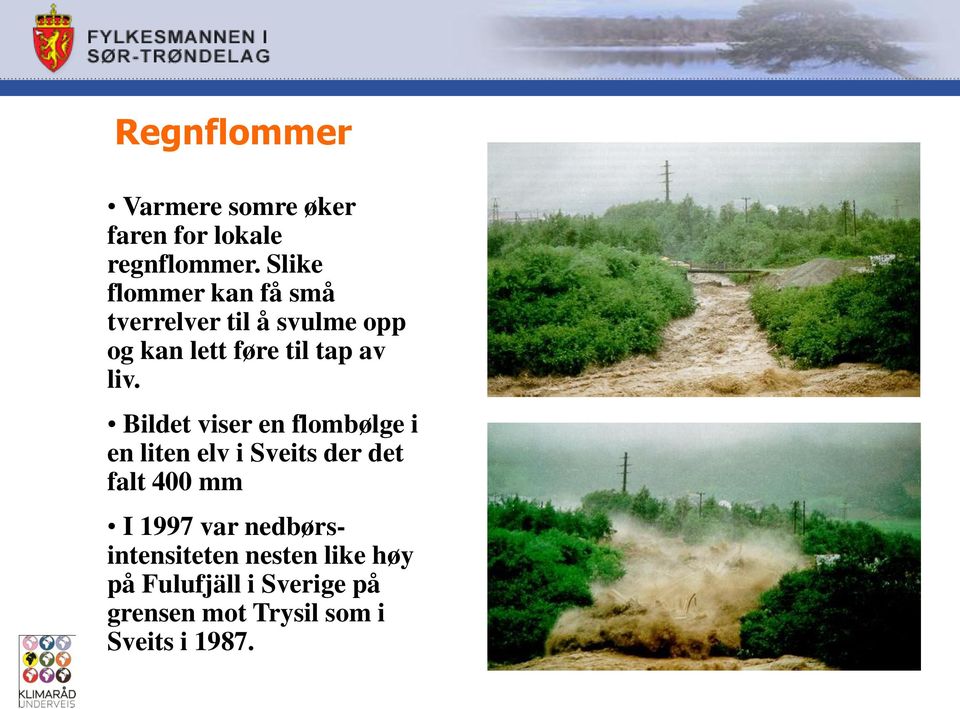 liv. Bildet viser en flombølge i en liten elv i Sveits der det falt 400 mm I 1997