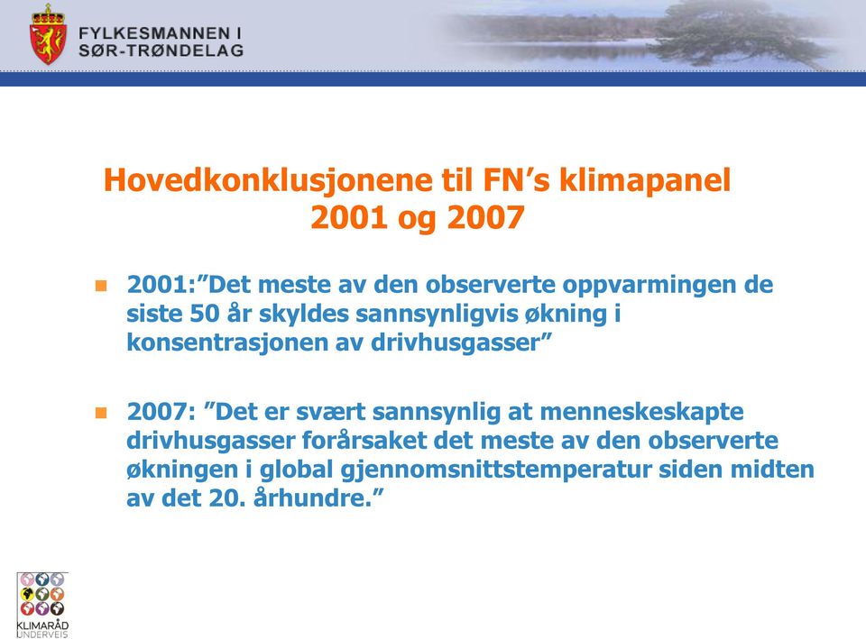 drivhusgasser 2007: Det er svært sannsynlig at menneskeskapte drivhusgasser forårsaket