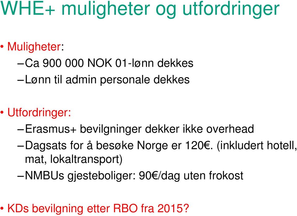 overhead Dagsats for å besøke Norge er 120.