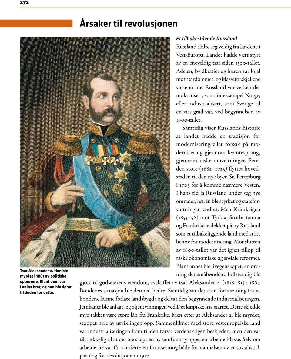 Adelen, byråkratiet og hæren var lojal mot tsardømmet, og klasseforskjellene var enorme.