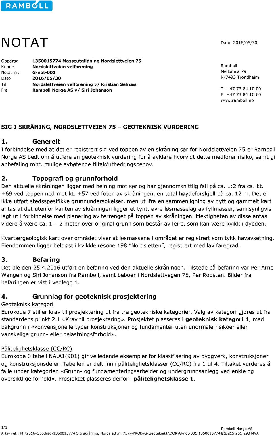 no SIG I SKRÅNING, NORDSLETTVEIEN 75 GEOTEKNISK VURDERING 1.