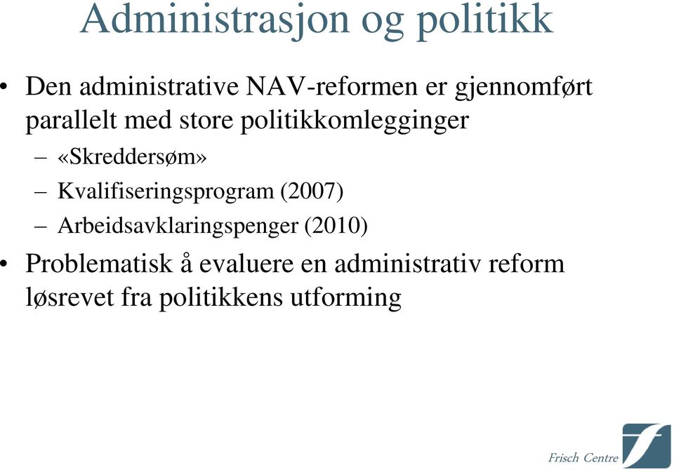 Kvalifiseringsprogram (2007) Arbeidsavklaringspenger (2010)