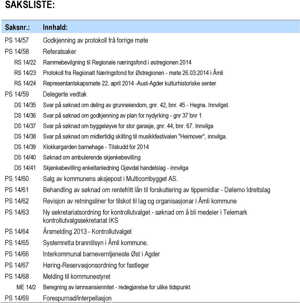 fra Regionalt Næringsfond for Østregionen - møte 26.03.2014 i Åmli Representantskapsmøte 22.