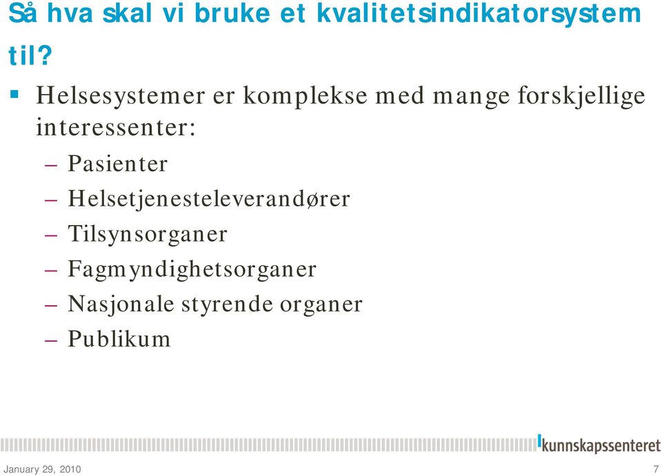 interessenter: Pasienter Helsetjenesteleverandører