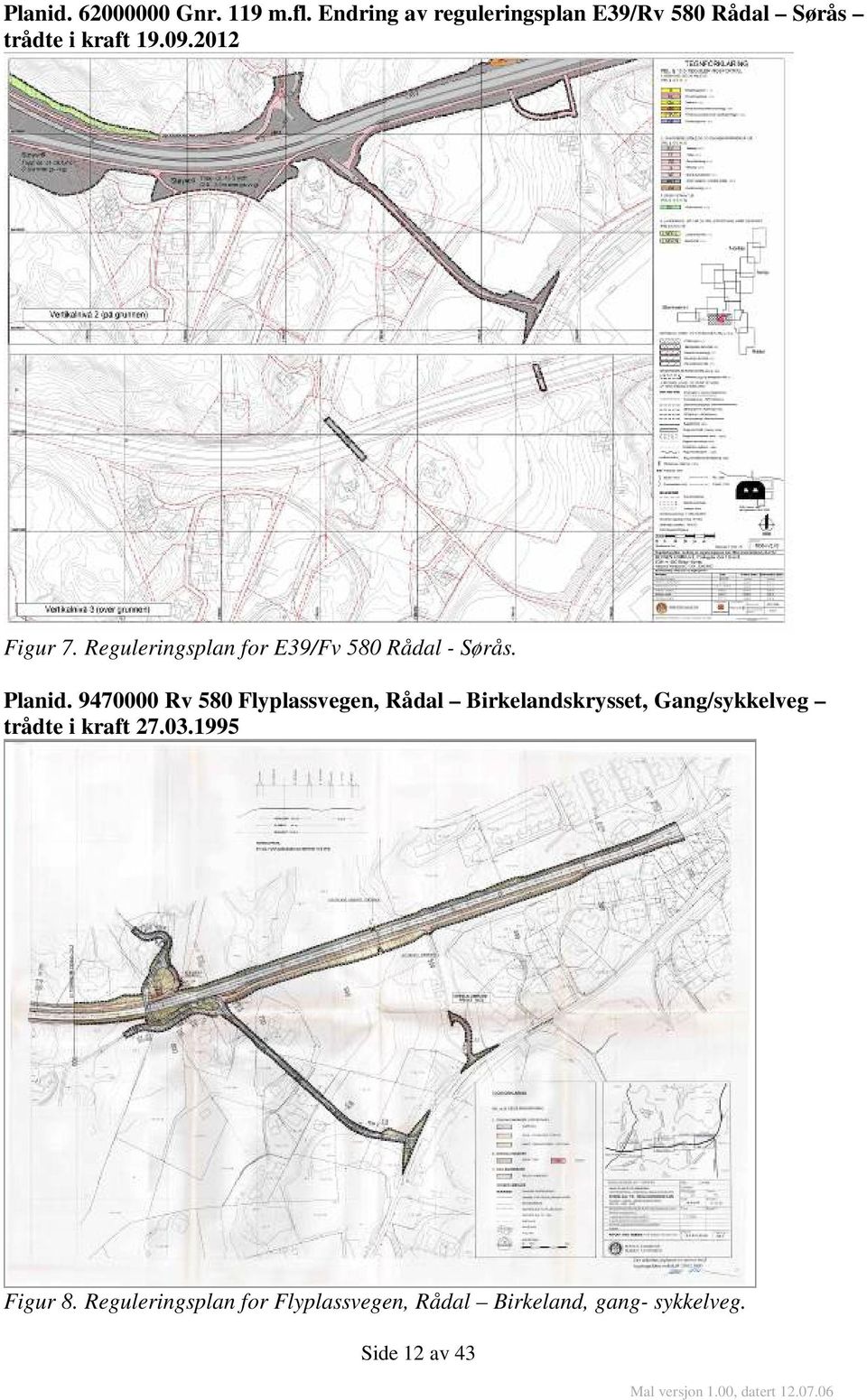 Reguleringsplan for E39/Fv 580 Rådal - Sørås. Planid.