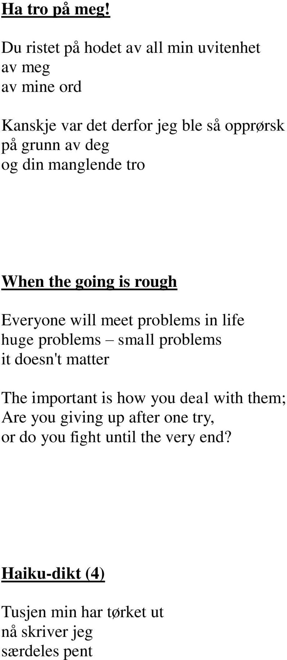 grunn av deg og din manglende tro When the going is rough Everyone will meet problems in life huge problems