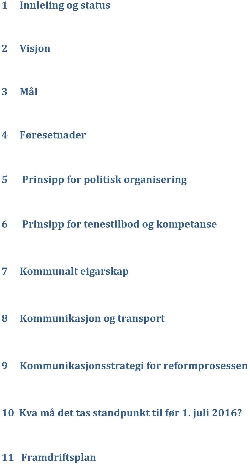 Kommunalt eigarskap 8 Kommunikasjon og transport 9 Kommunikasjonsstrategi