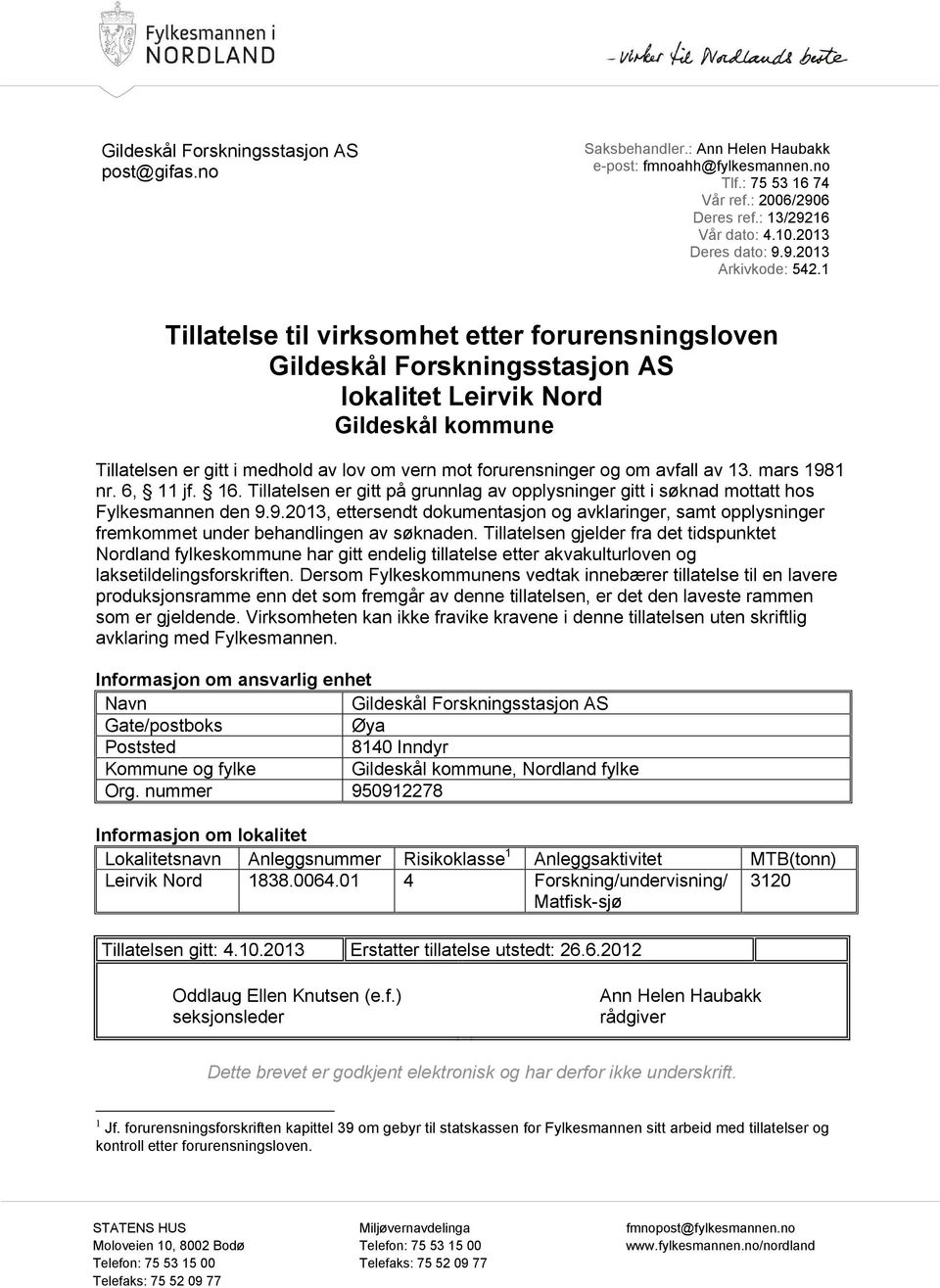 1 Tillatelse til virksomhet etter forurensningsloven Gildeskål Forskningsstasjon AS lokalitet Leirvik Nord Gildeskål kommune Tillatelsen er gitt i medhold av lov om vern mot forurensninger og om