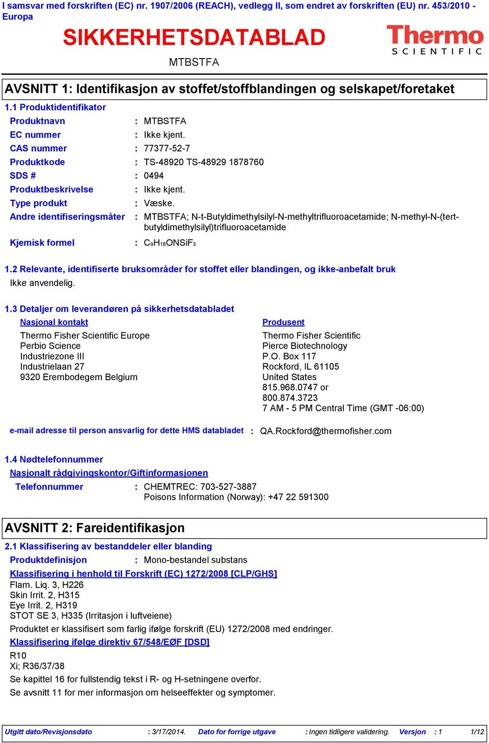 AVSNITT 1 Identifikasjon av stoffet/stoffblandingen og selskapet/foretaket EC nummer Produktkode TS-48920 TS-48929 1878760 SDS # 0494 ; N-t-Butyldimethylsilyl-N-methyltrifluoroacetamide;