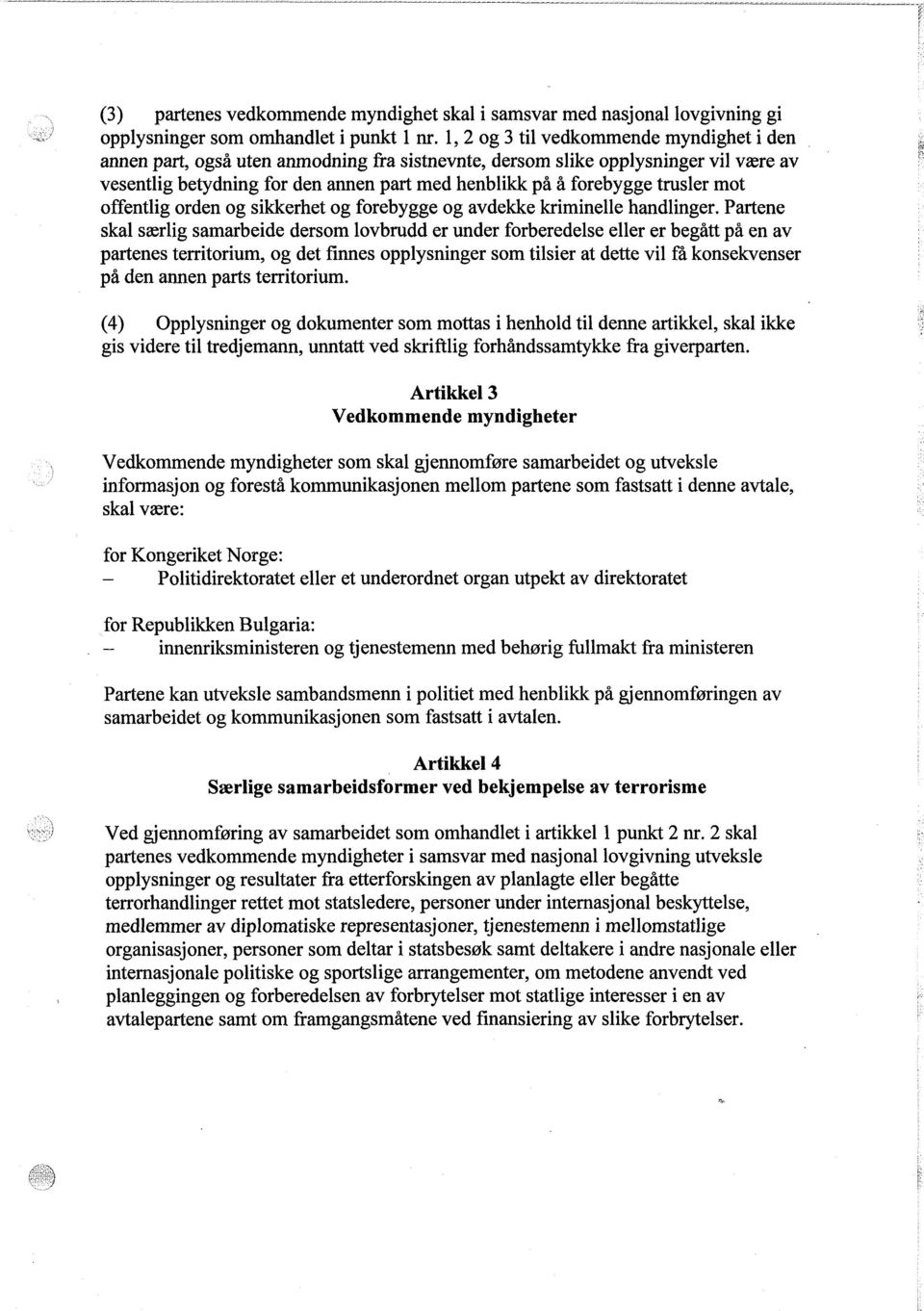 trusler mot offentlig orden og sikkerhet og forebygge og avdekke kriminelle handlinger.