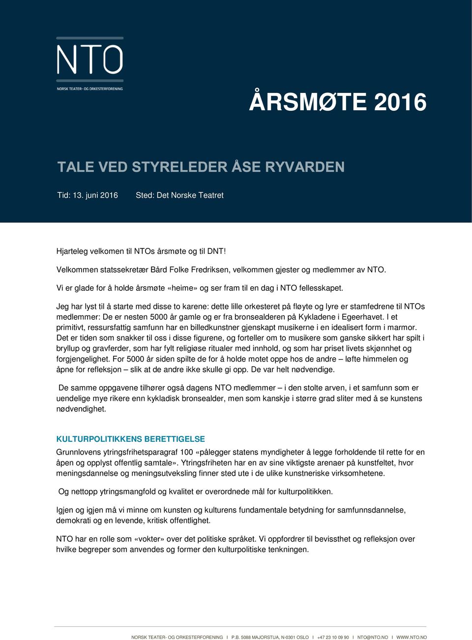 Jeg har lyst til å starte med disse to karene: dette lille orkesteret på fløyte og lyre er stamfedrene til NTOs medlemmer: De er nesten 5000 år gamle og er fra bronsealderen på Kykladene i Egeerhavet.