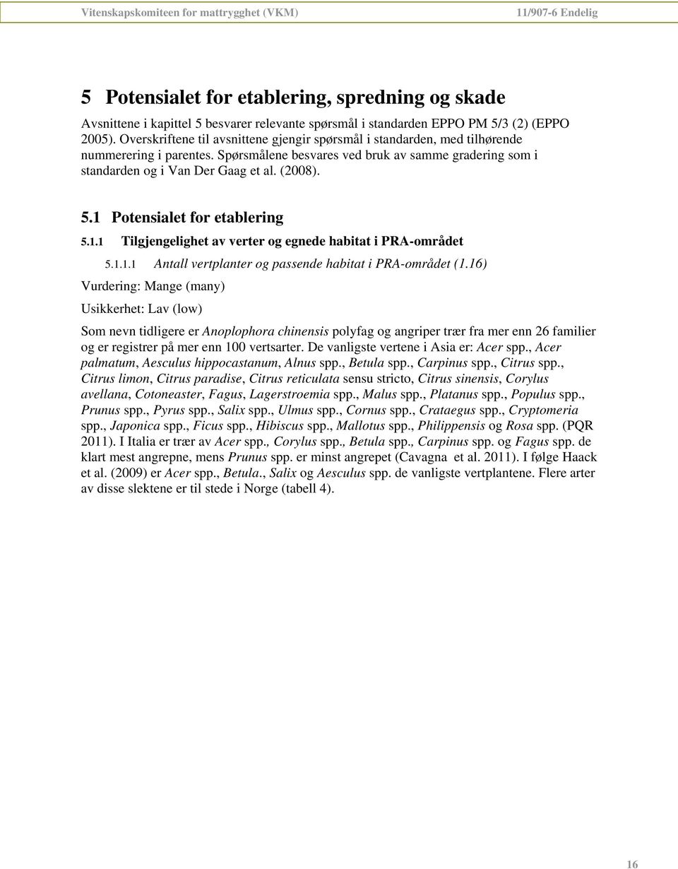 1 Potensialet for etablering 5.1.1 Tilgjengelighet av verter og egnede habitat i PRA-området 5.1.1.1 Antall vertplanter og passende habitat i PRA-området (1.