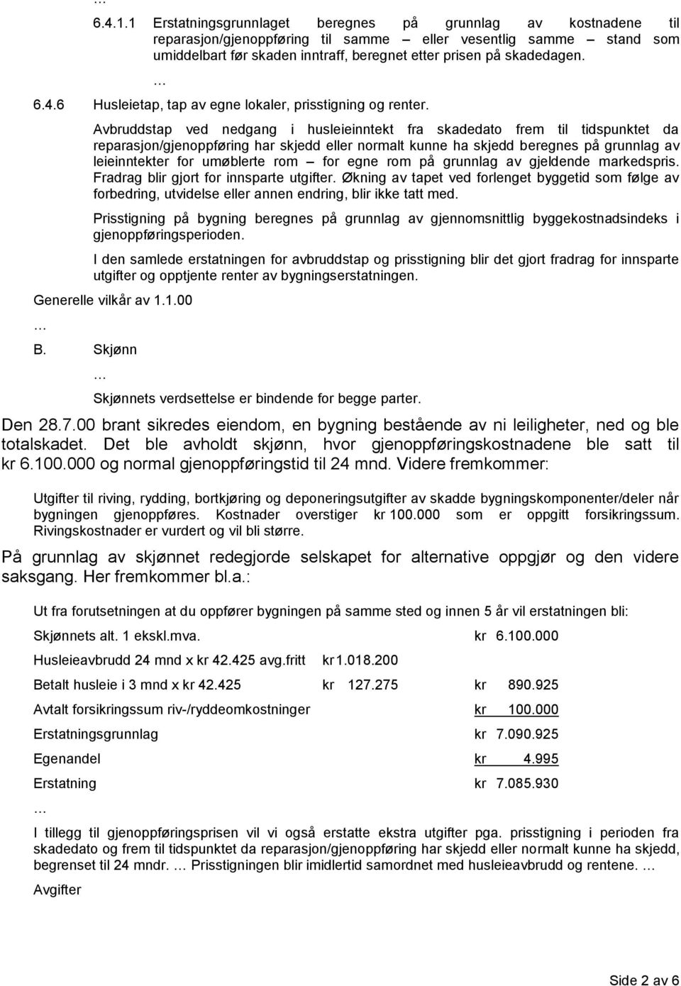 6.4.6 Husleietap, tap av egne lokaler, prisstigning og renter.