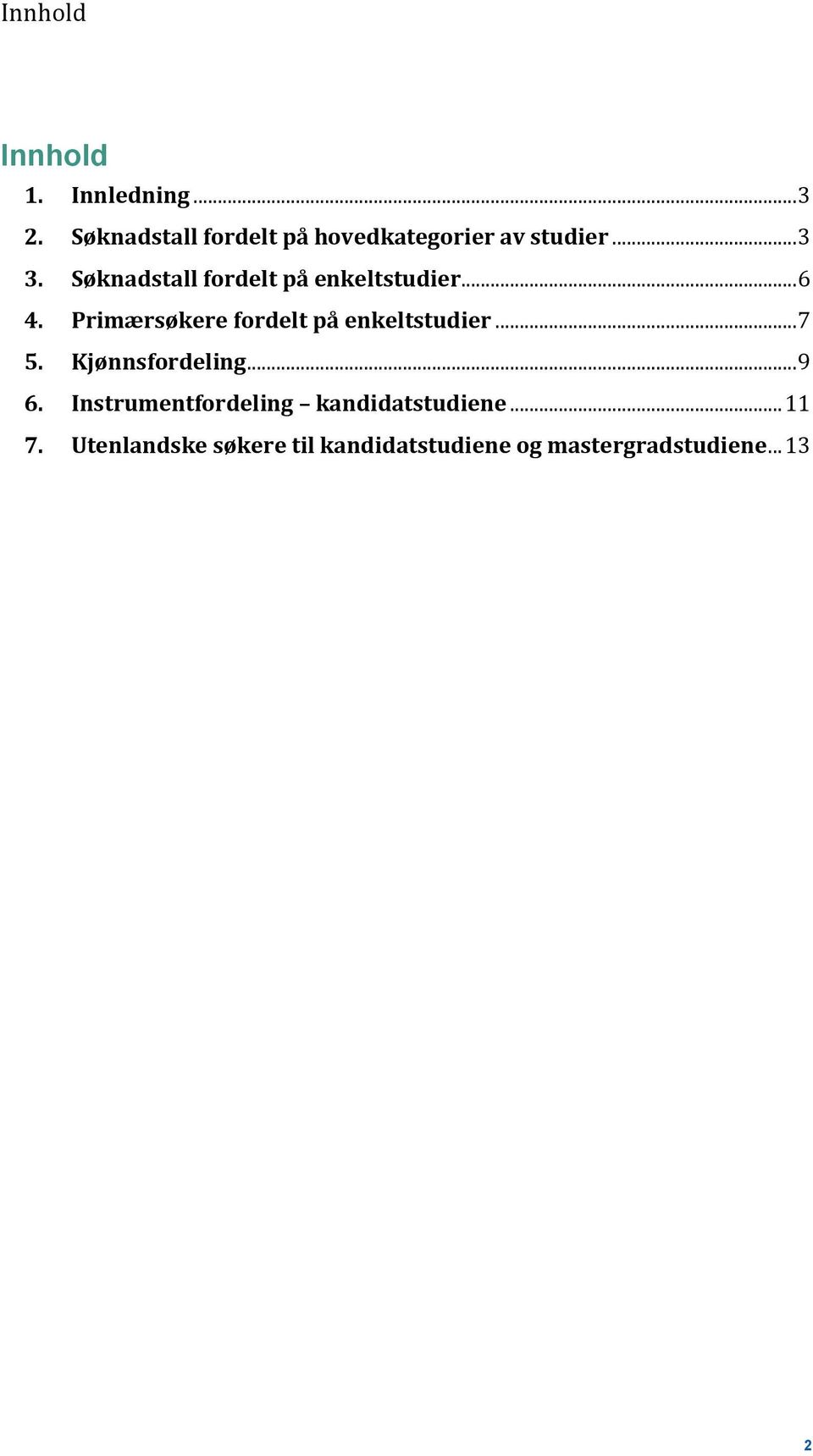 Søknadstall fordelt på enkeltstudier... 6 4.