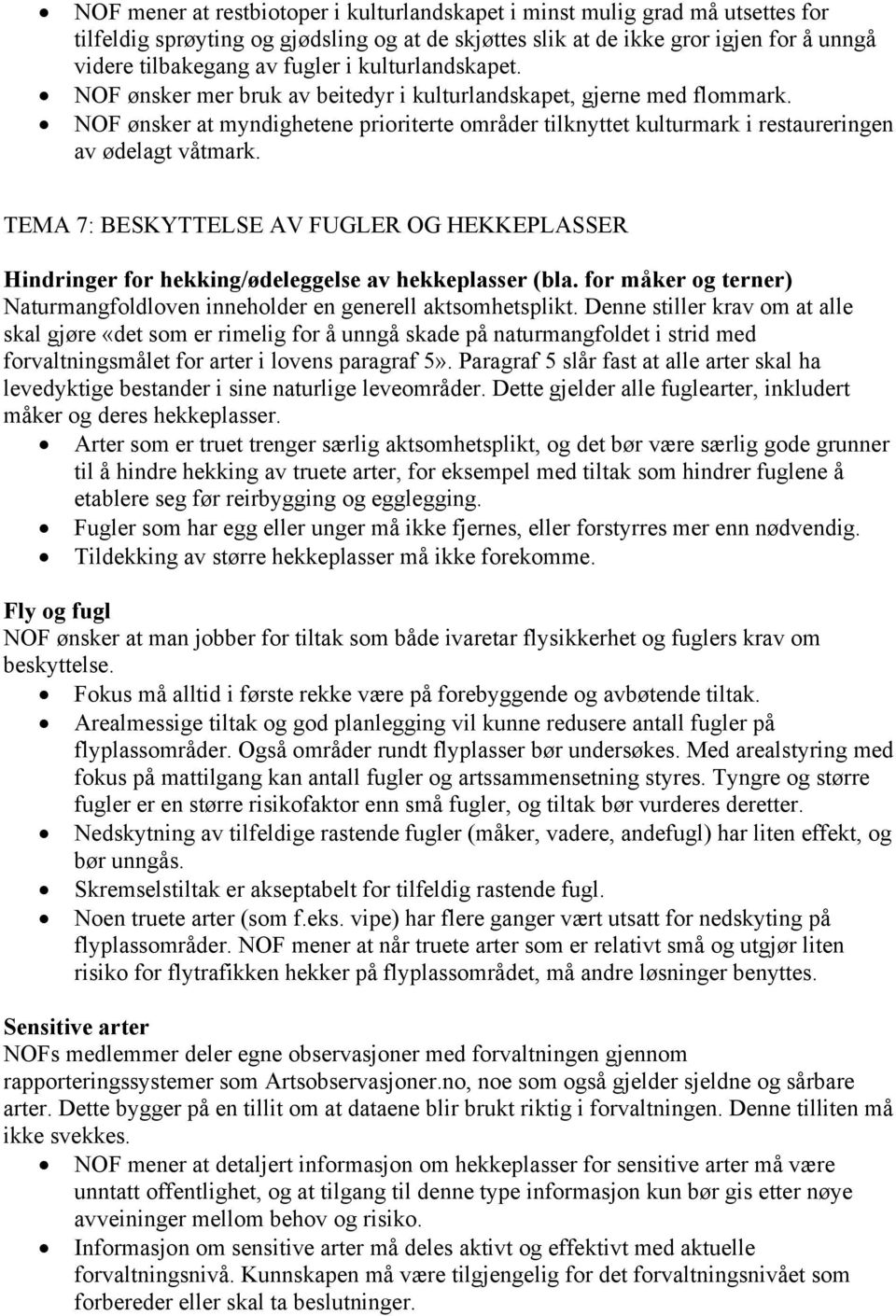 TEMA 7: BESKYTTELSE AV FUGLER OG HEKKEPLASSER Hindringer for hekking/ødeleggelse av hekkeplasser (bla. for måker og terner) Naturmangfoldloven inneholder en generell aktsomhetsplikt.