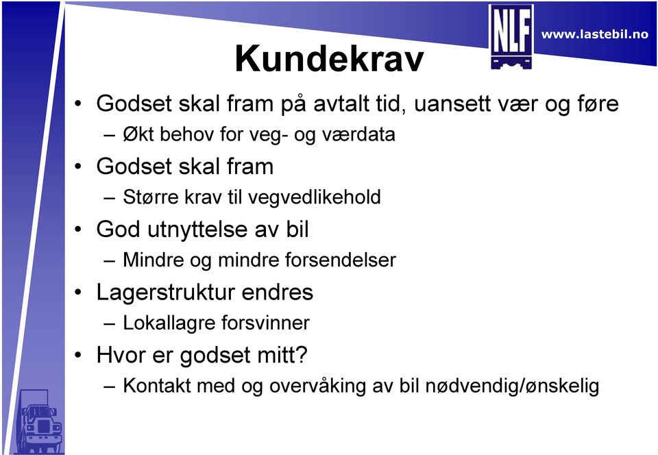 værdata Godset skal fram Større krav til vegvedlikehold God utnyttelse av bil