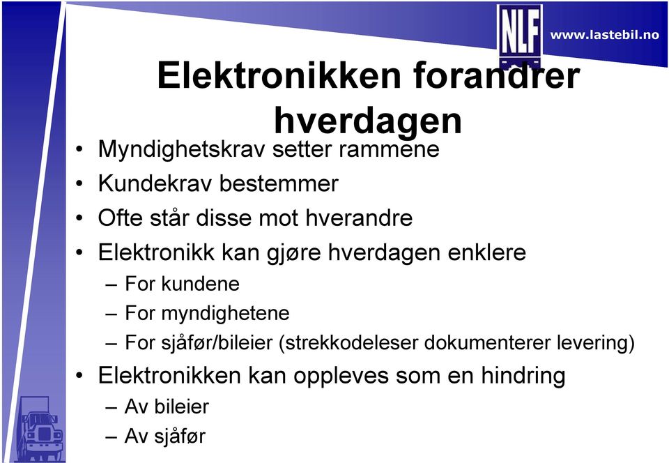 enklere For kundene For myndighetene For sjåfør/bileier (strekkodeleser