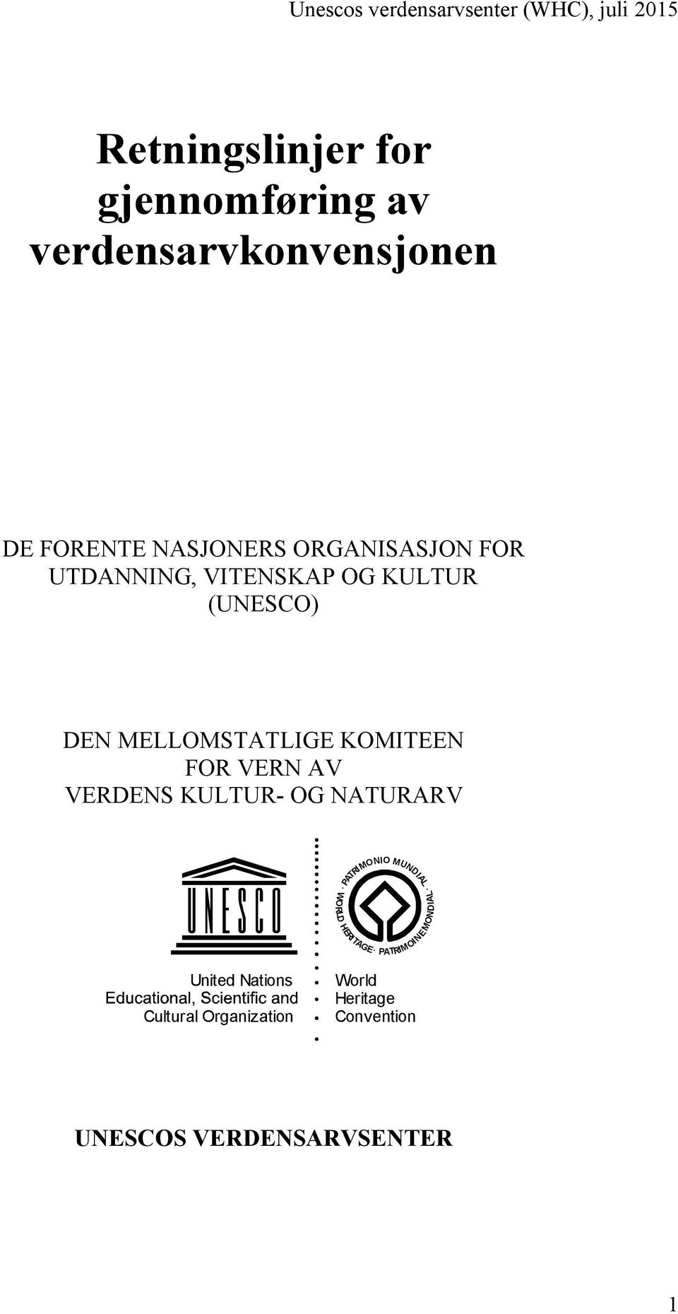 (UNESCO) DEN MELLOMSTATLIGE KOMITEEN FOR VERN AV VERDENS KULTUR- OG NATURARV PATR IMONIO MUNDIAL