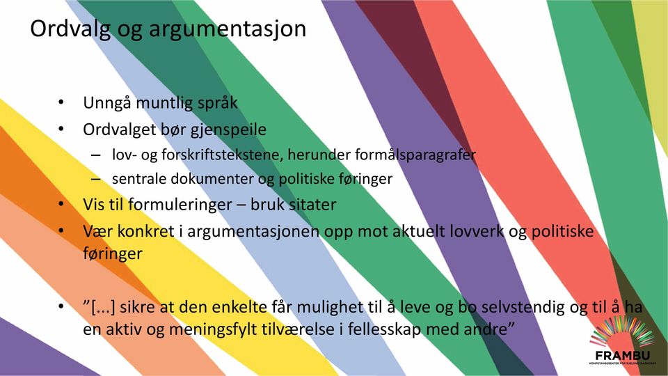 Vær konkret i argumentasjonen opp mot aktuelt lovverk og politiske føringer [.