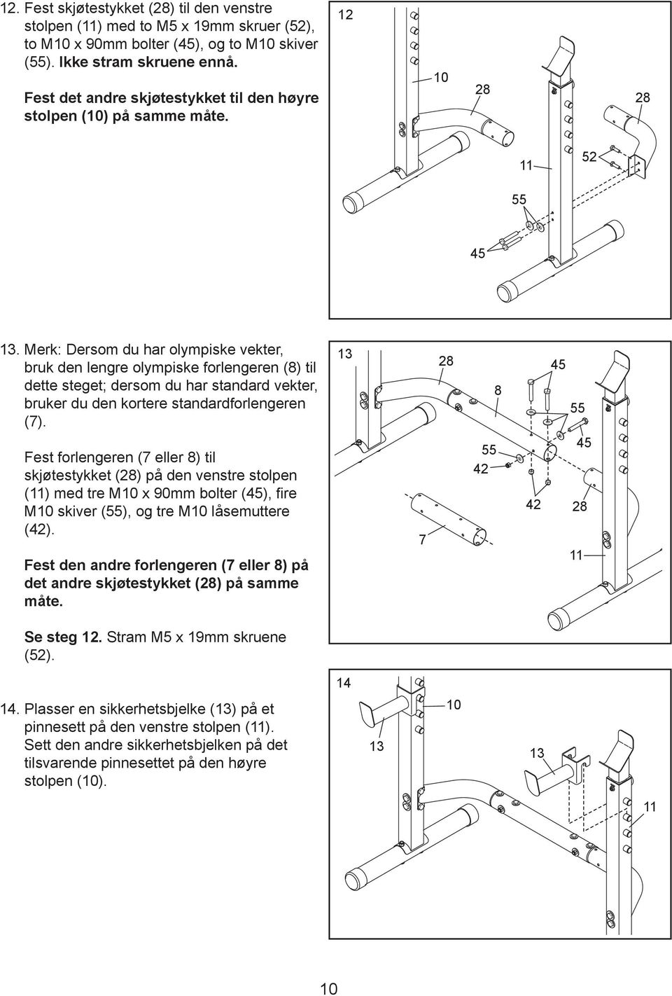 Merk: Dersom du har olympiske vekter, bruk den lengre olympiske forlengeren (8) til dette steget; dersom du har standard vekter, bruker du den kortere standardforlengeren (7).