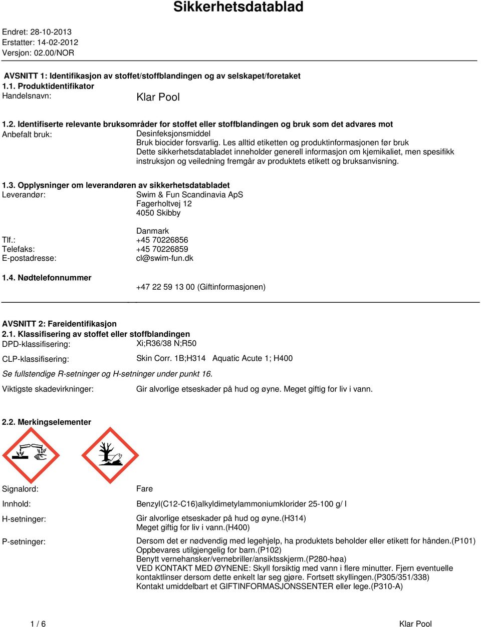 produktinformasjonen før bruk Dette sikkerhetsdatabladet inneholder generell informasjon om kjemikaliet, men spesifikk instruksjon og veiledning fremgår av produktets etikett og bruksanvisning 13