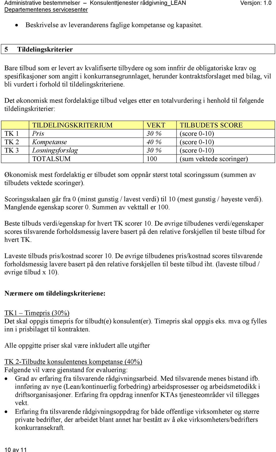 bilag, vil bli vurdert i forhold til tildelingskriteriene.