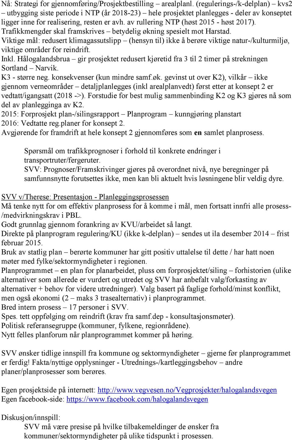 av rullering NTP (høst 2015 - høst 2017). Trafikkmengder skal framskrives betydelig økning spesielt mot Harstad.