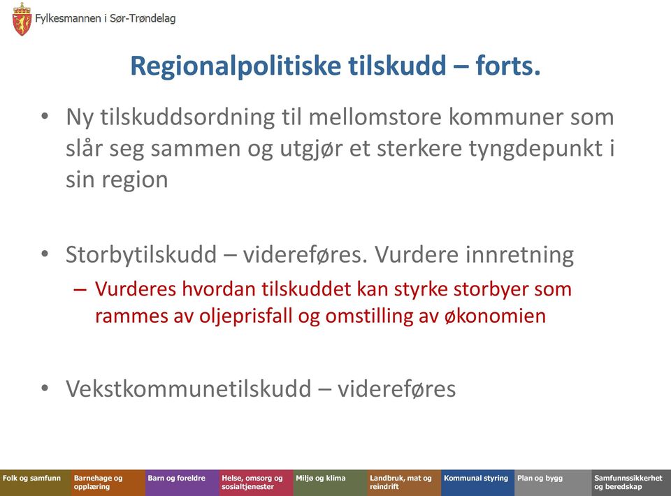 sterkere tyngdepunkt i sin region Storbytilskudd videreføres.