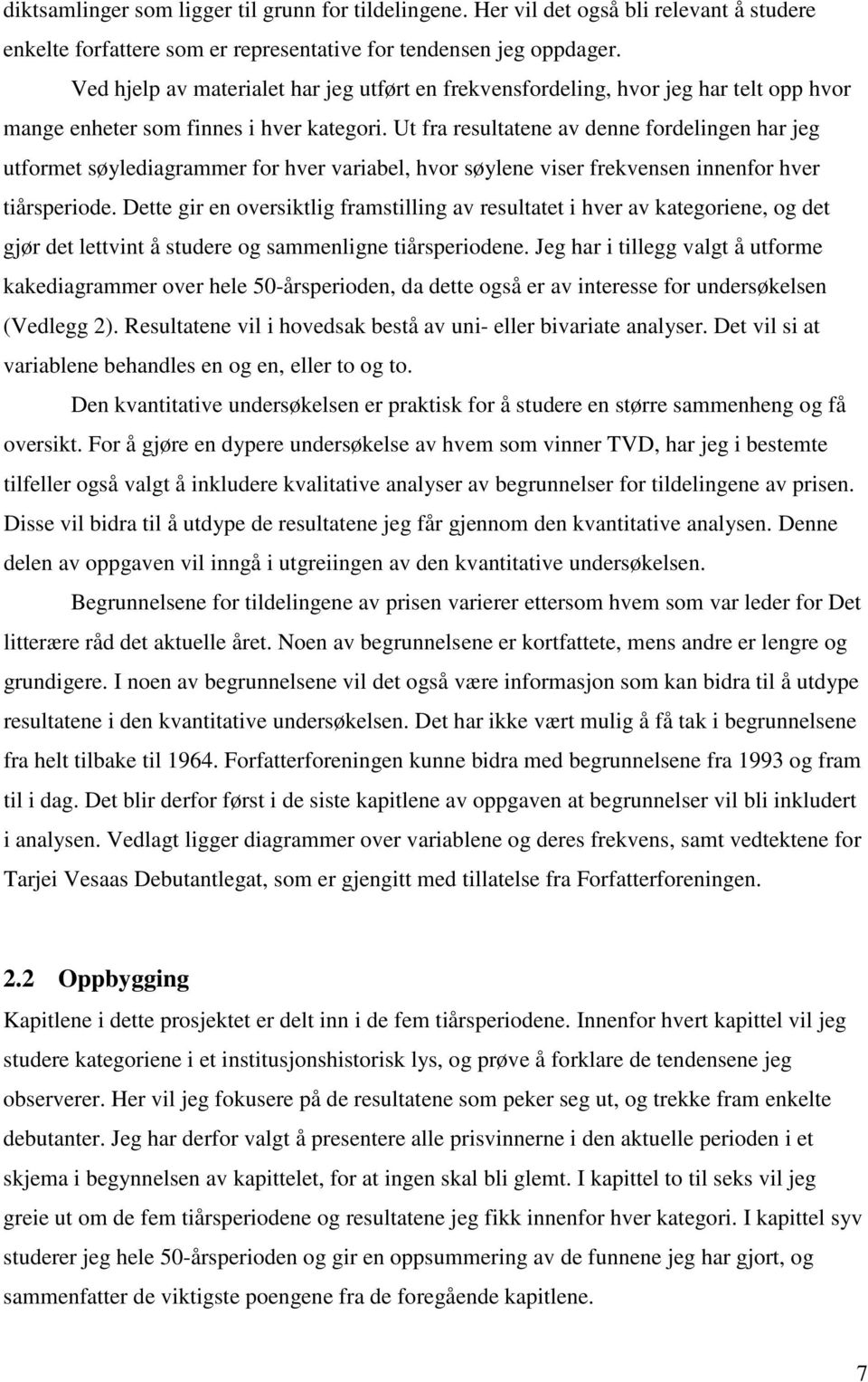 Ut fra resultatene av denne fordelingen har jeg utformet søylediagrammer for hver variabel, hvor søylene viser frekvensen innenfor hver tiårsperiode.