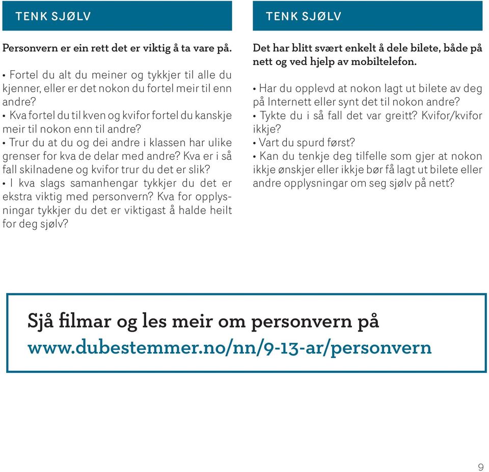 Kva er i så fall skilnadene og kvifor trur du det er slik? I kva slags samanhengar tykkjer du det er ekstra viktig med personvern?