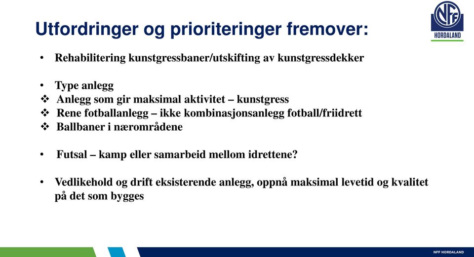 ikke kombinasjonsanlegg fotball/friidrett Ballbaner i nærområdene Futsal kamp eller samarbeid