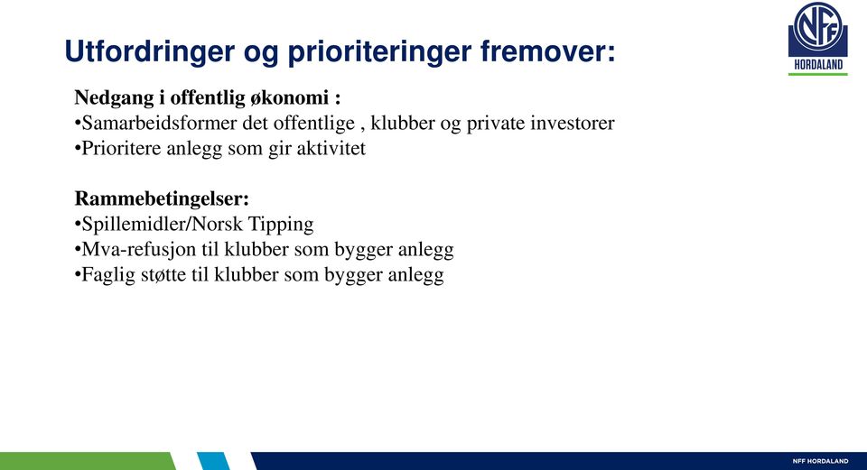 anlegg som gir aktivitet Rammebetingelser: Spillemidler/Norsk Tipping