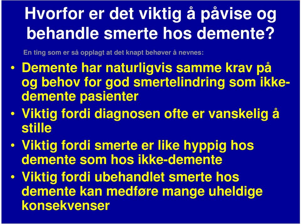 for god smertelindring som ikkedemente pasienter Viktig fordi diagnosen ofte er vanskelig å stille