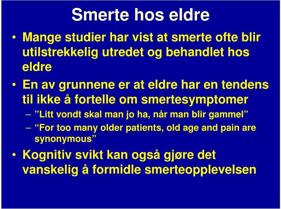 smertesymptomer Litt vondt skal man jo ha, når man blir gammel For too many older patients,