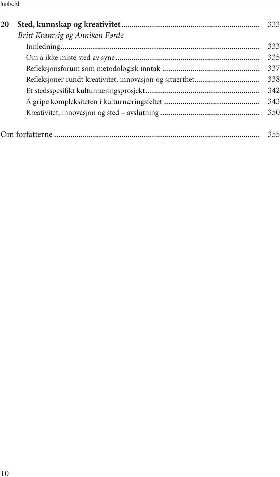 .. Refleksjoner rundt kreativitet, innovasjon og situerthet.