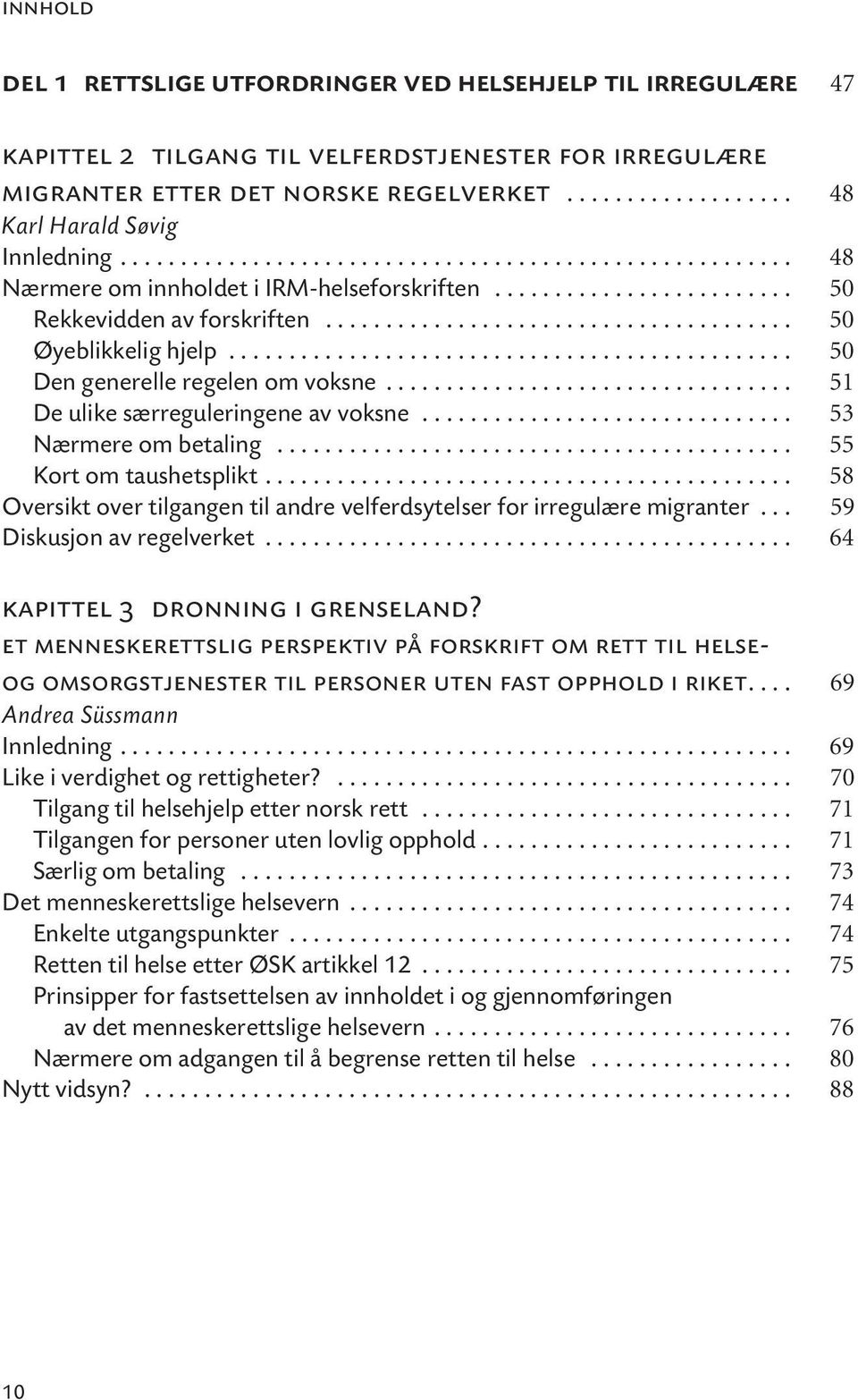 .............................................. 50 Den generelle regelen om voksne.................................. 51 De ulike særreguleringene av voksne............................... 53 Nærmere om betaling.