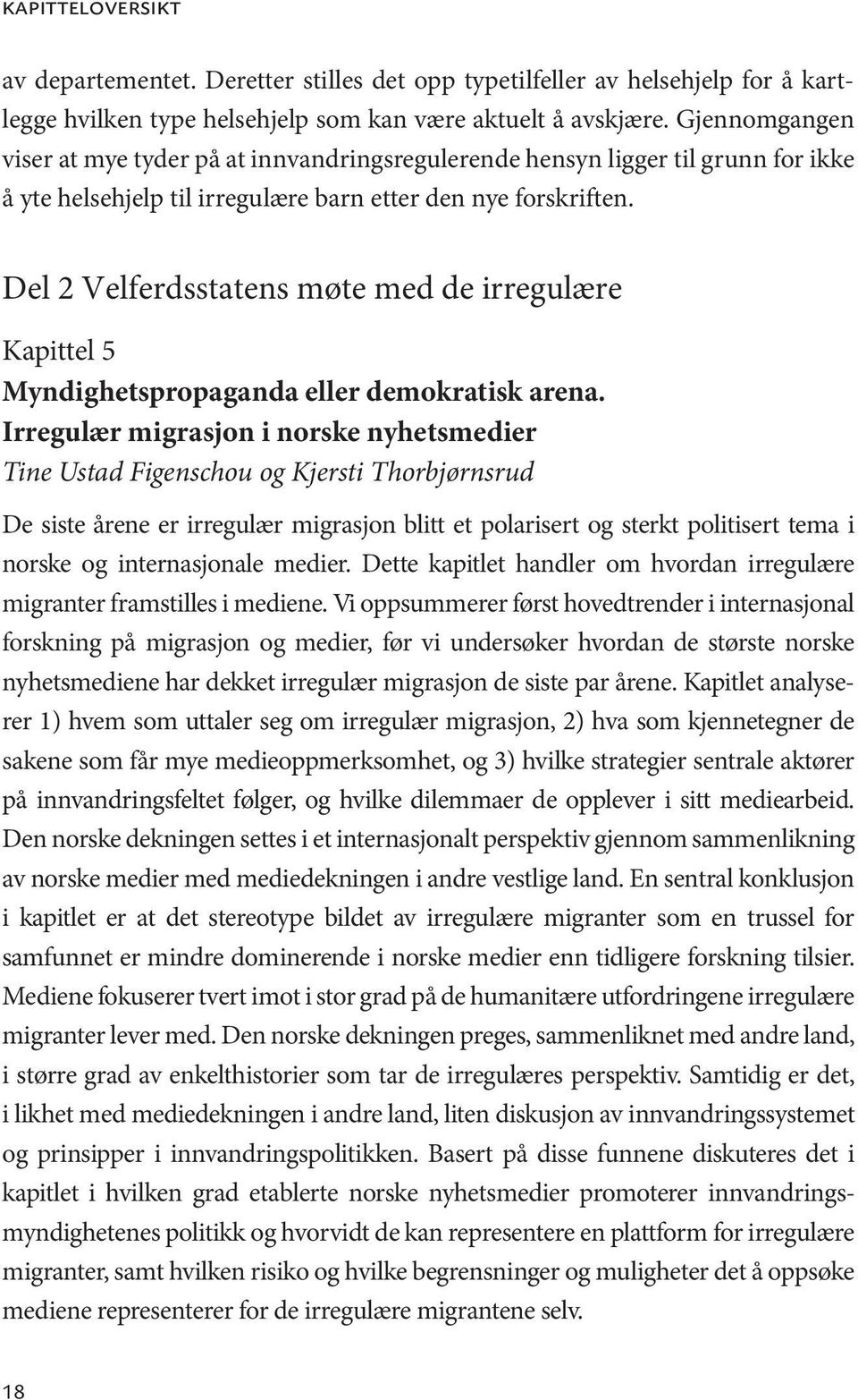 Del 2 Velferdsstatens møte med de irregulære Kapittel 5 Myndighetspropaganda eller demokratisk arena.