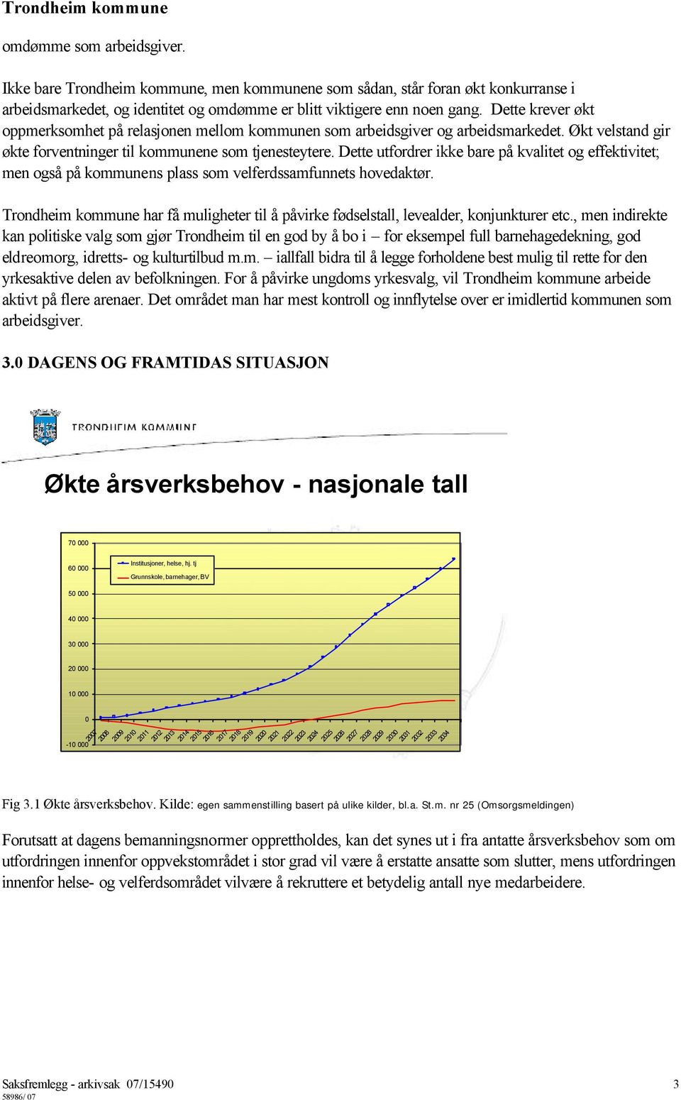 Dette utfordrer ikke bare på kvalitet og effektivitet; men også på kommunens plass som velferdssamfunnets hovedaktør.