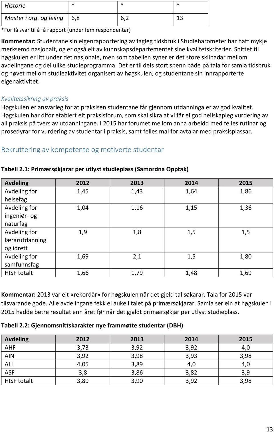 også eit av kunnskapsdepartementet sine kvalitetskriterier.