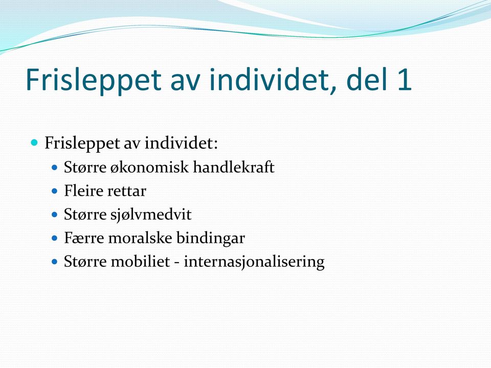 Fleire rettar Større sjølvmedvit Færre