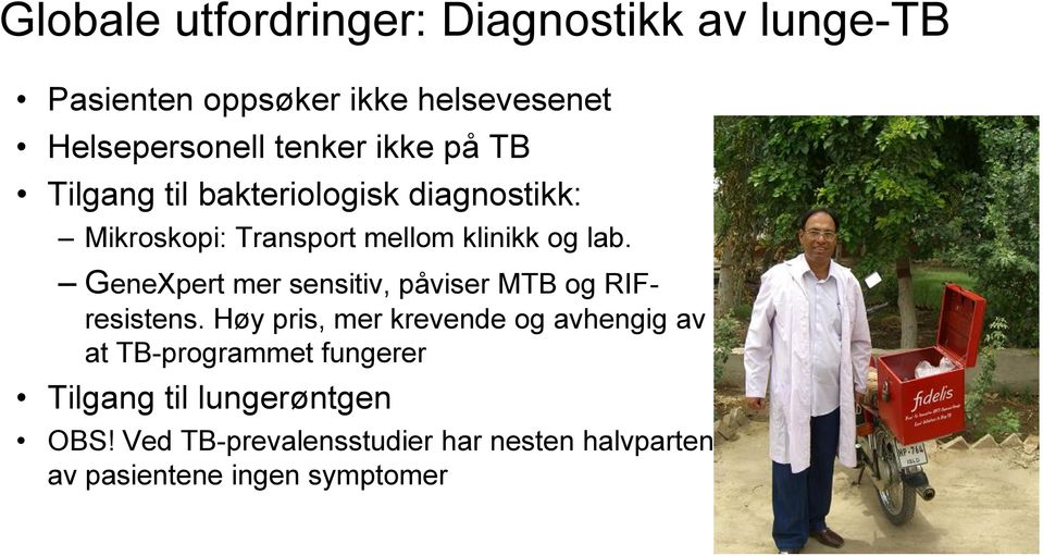 GeneXpert mer sensitiv, påviser MTB og RIFresistens.