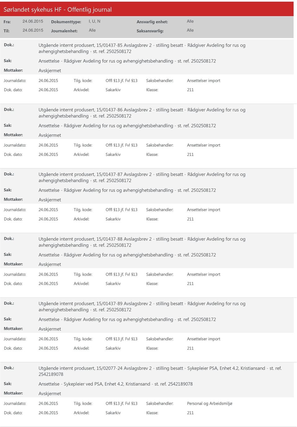 Avslagsbrev 2 - stilling besatt - Rådgiver Avdeling for rus og Utgående internt produsert, 15/01437-89 Avslagsbrev 2 - stilling besatt - Rådgiver Avdeling for rus og Utgående internt