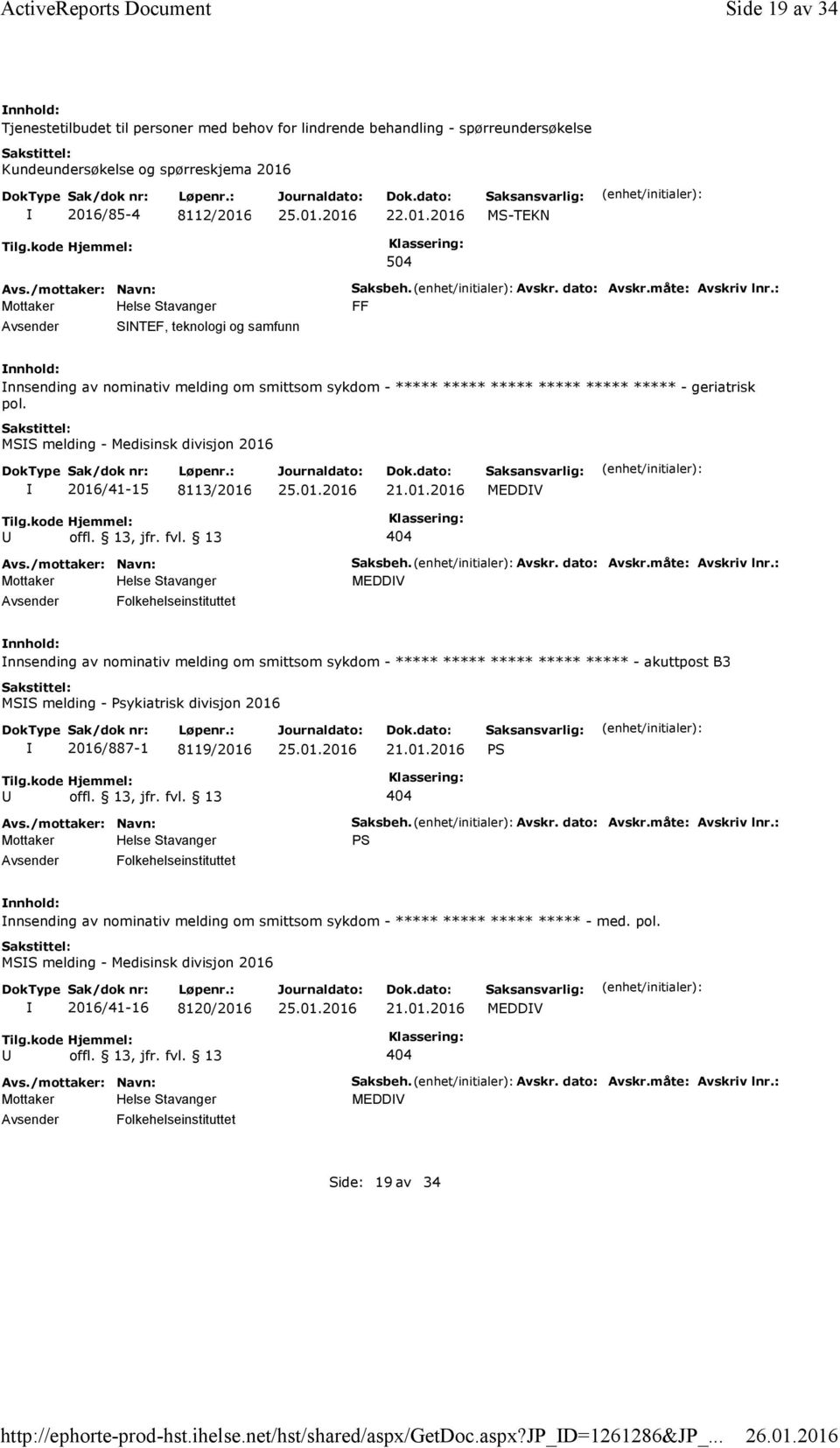 kode Hjemmel: 504 SNTEF, teknologi og samfunn Saksbeh. Avskr. dato: Avskr.måte: Avskriv lnr.