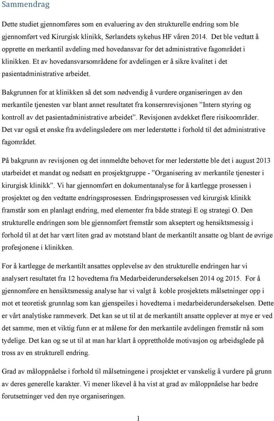 Et av hovedansvarsområdene for avdelingen er å sikre kvalitet i det pasientadministrative arbeidet.